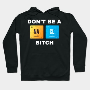 Dont Be a Salty Bitch Periodic Hoodie